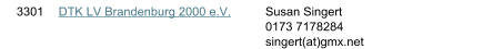 3301 DTK LV Brandenburg 2000 e.V. Susan Singert 0173 7178284 singert(at)gmx.net